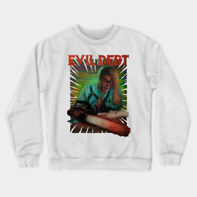 Evil Debt Crewneck Sweatshirt by jasonwright